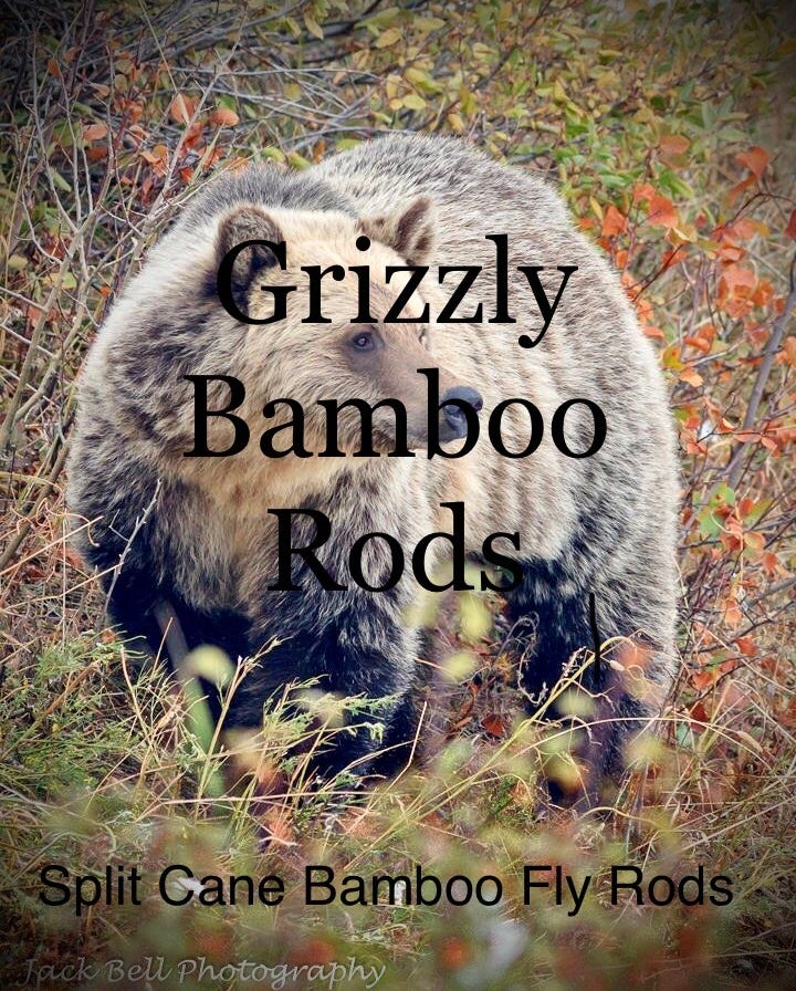 About  GRIZZLY BAMBOO RODS